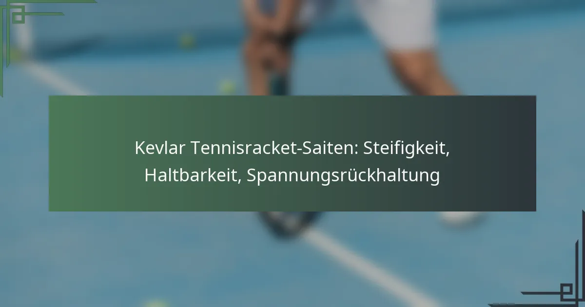 Kevlar Tennisracket-Saiten: Steifigkeit, Haltbarkeit, Spannungsrückhaltung