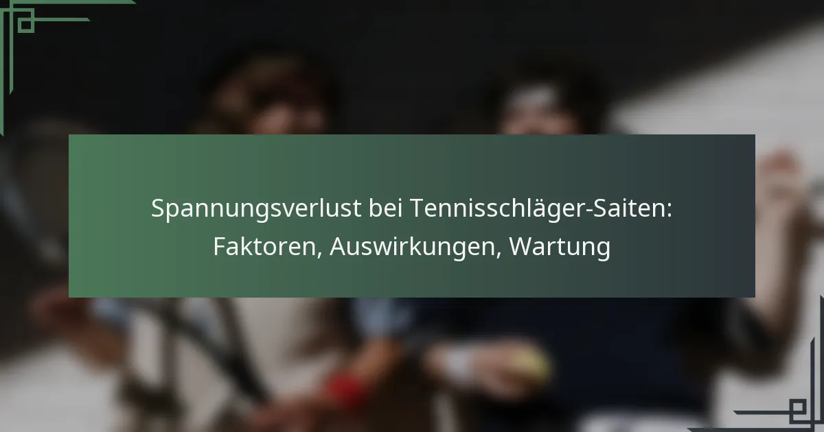 Spannungsverlust bei Tennisschläger-Saiten: Faktoren, Auswirkungen, Wartung