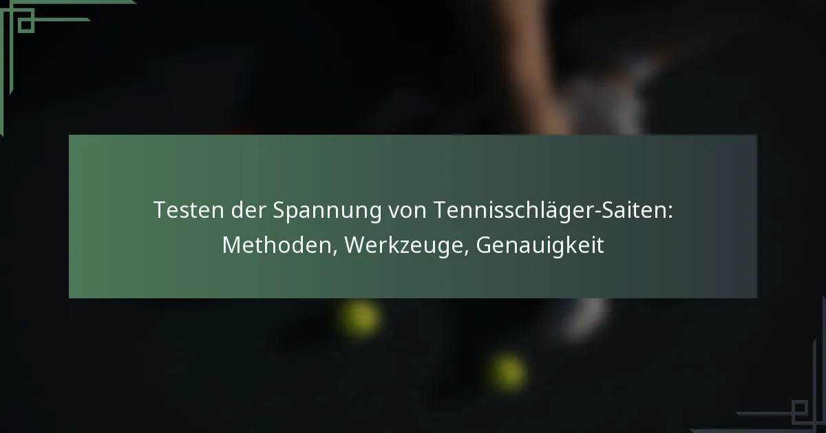 Testen der Spannung von Tennisschläger-Saiten: Methoden, Werkzeuge, Genauigkeit