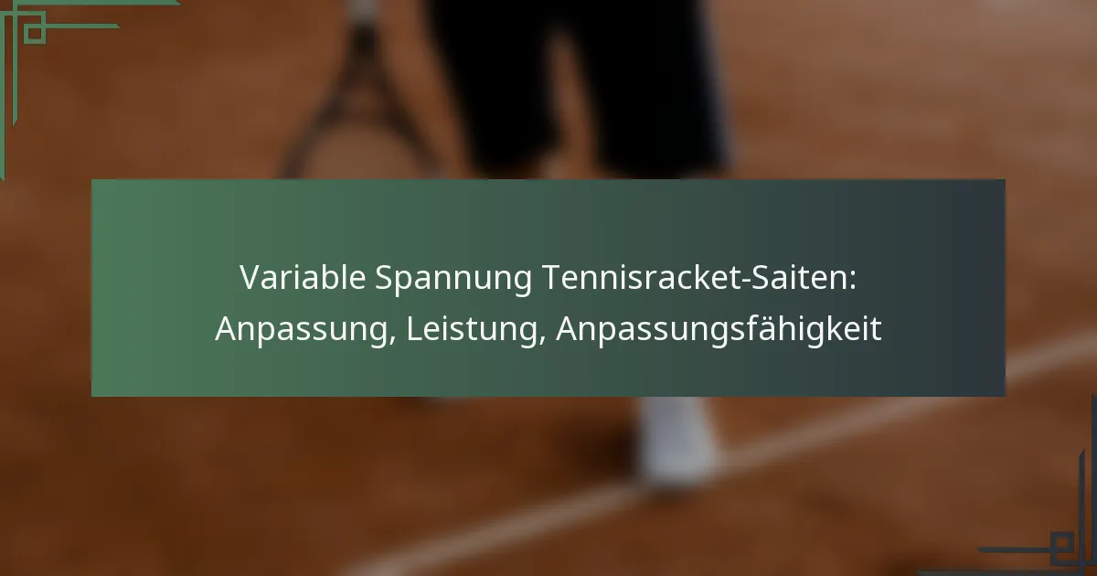 Variable Spannung Tennisracket-Saiten: Anpassung, Leistung, Anpassungsfähigkeit