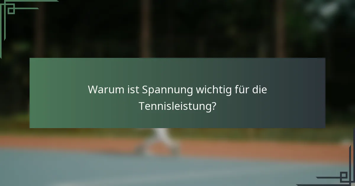 Warum ist Spannung wichtig für die Tennisleistung?