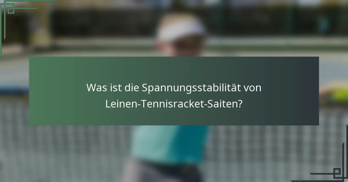 Was ist die Spannungsstabilität von Leinen-Tennisracket-Saiten?