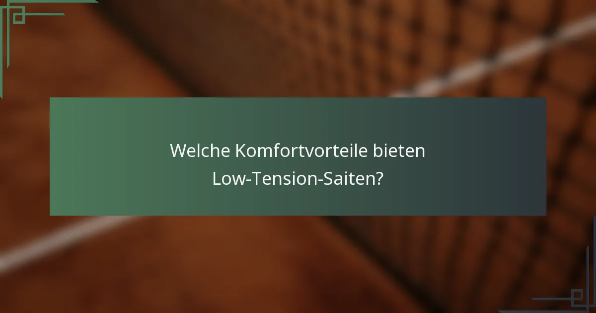 Welche Komfortvorteile bieten Low-Tension-Saiten?