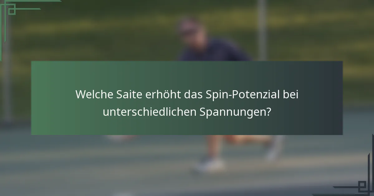 Welche Saite erhöht das Spin-Potenzial bei unterschiedlichen Spannungen?