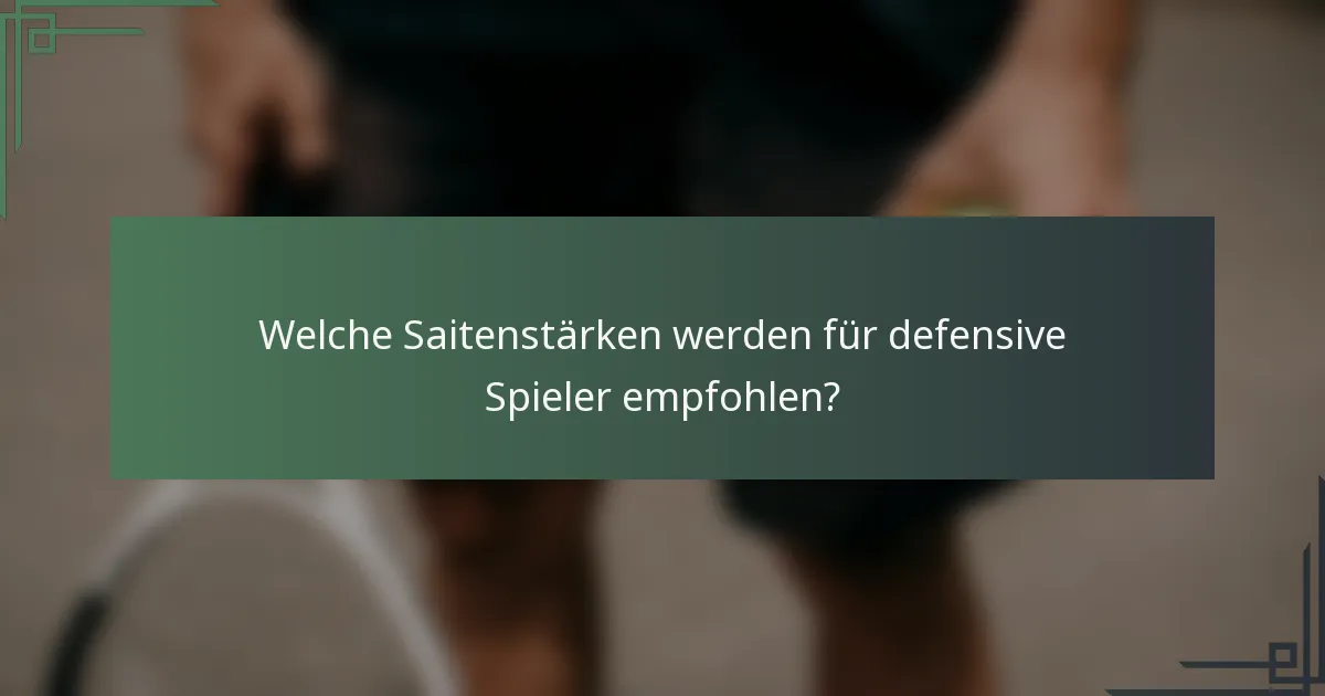 Welche Saitenstärken werden für defensive Spieler empfohlen?