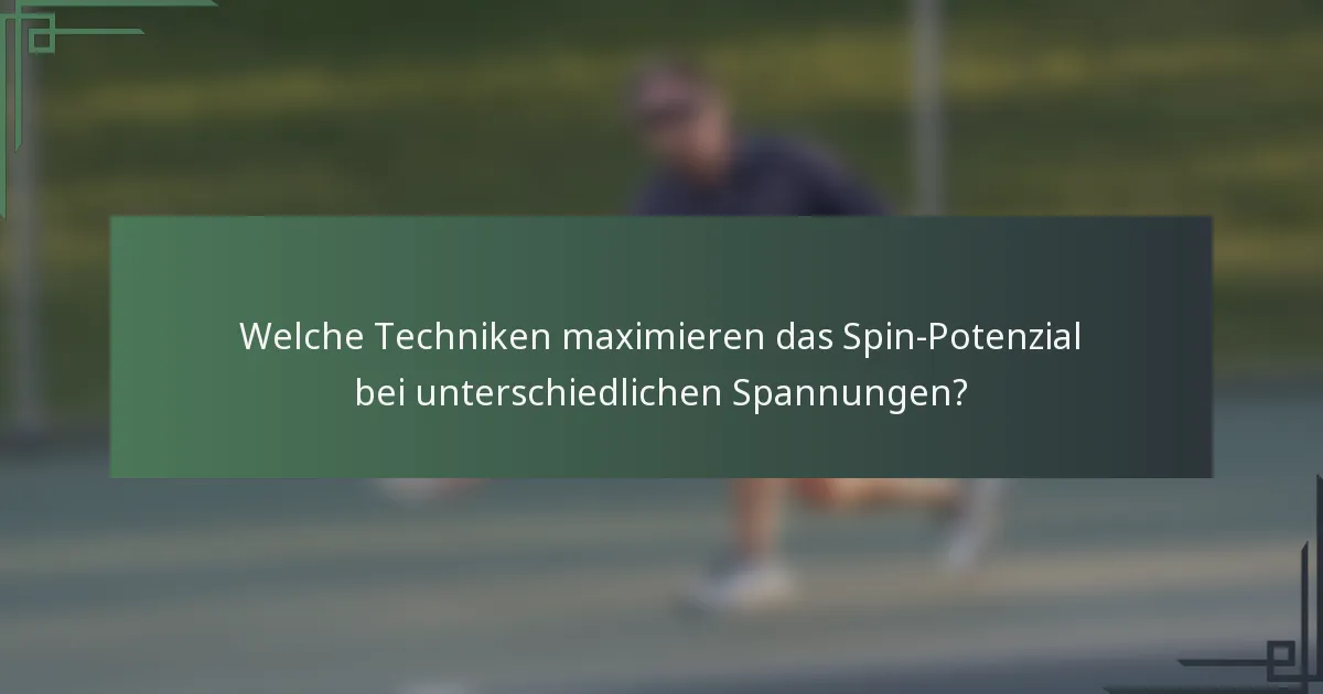 Welche Techniken maximieren das Spin-Potenzial bei unterschiedlichen Spannungen?
