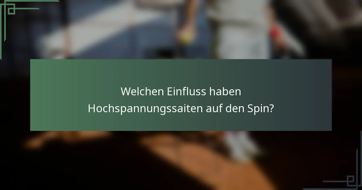 Welchen Einfluss haben Hochspannungssaiten auf den Spin?