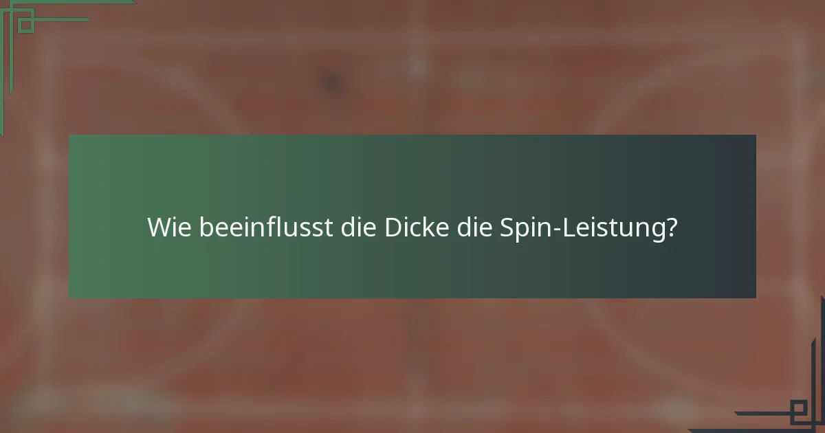 Wie beeinflusst die Dicke die Spin-Leistung?