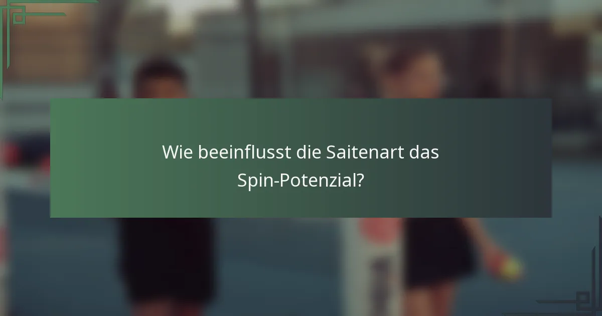 Wie beeinflusst die Saitenart das Spin-Potenzial?