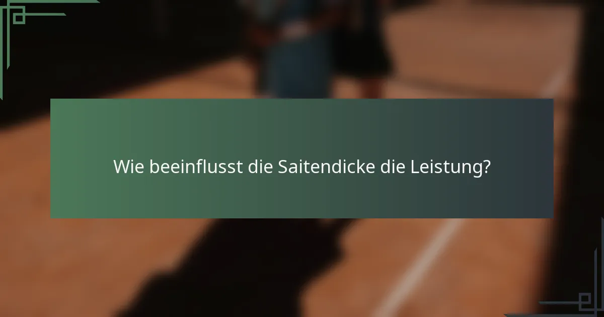 Wie beeinflusst die Saitendicke die Leistung?