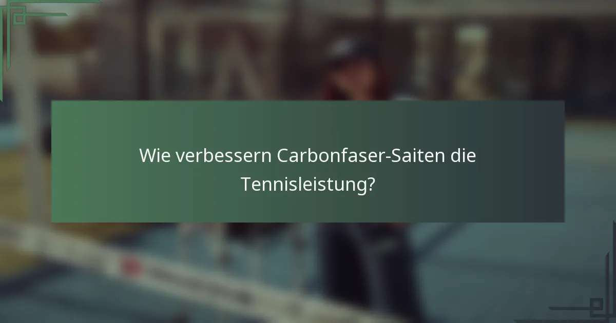 Wie verbessern Carbonfaser-Saiten die Tennisleistung?