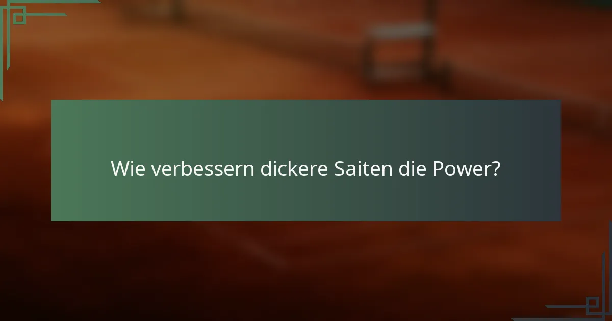 Wie verbessern dickere Saiten die Power?