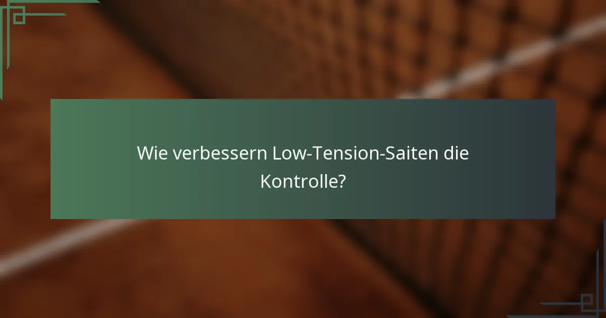 Wie verbessern Low-Tension-Saiten die Kontrolle?
