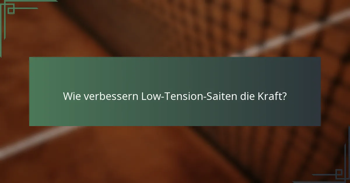 Wie verbessern Low-Tension-Saiten die Kraft?