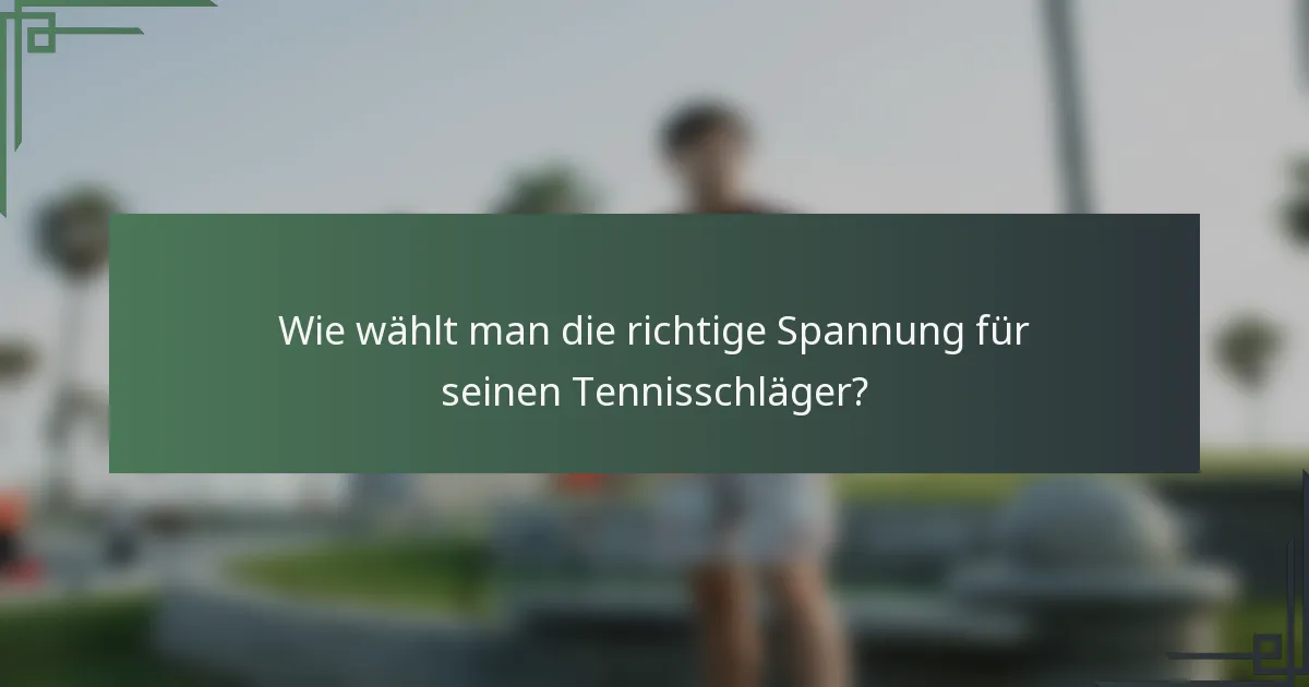 Wie wählt man die richtige Spannung für seinen Tennisschläger?